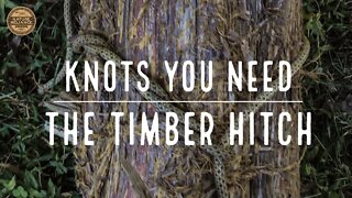 KNOTS YOU NEED: The Timber Hitch!