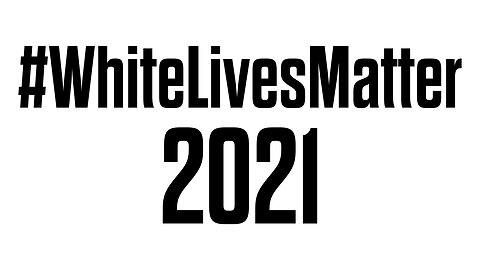 White Lives Matter - Day of Action 2021