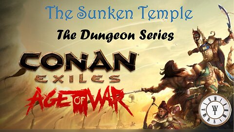 The Sunken Temple - Conan: Age of War - The Dungeon Series, Ep. 7