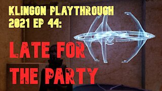 Klingon Recruit Playthrough EP 44: Late For The Party