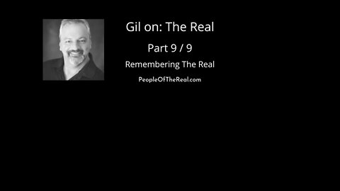 Gil on The Real 9 of 9 Remembering The Real