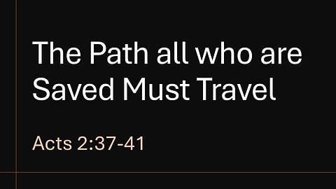 The Path all who are Saved Must Travel - Brother Johnny Carver