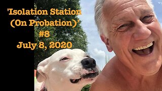 July 8, 2020 - 'Isolation Station (On Probation) #8 / Dog Days