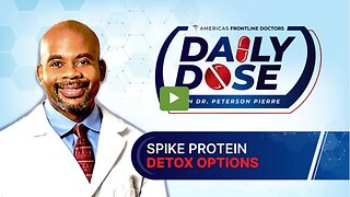 Daily Dose - ‘Spike Protein Detox Options’ with Dr. Peterson Pierre, 21 Oct 2022