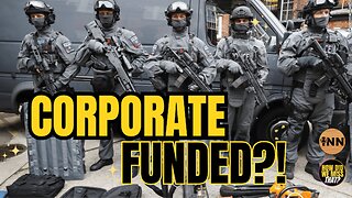 Corporate Funded Storm Troopers - Cops Getting Funded By Unregulated Money | @HowDidWeMissTha