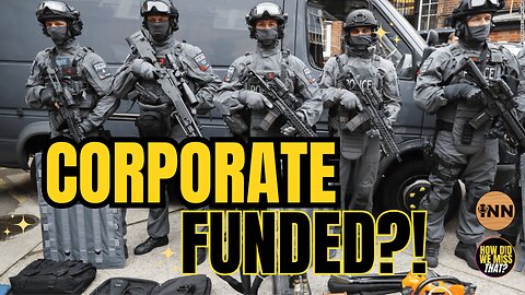 Corporate Funded Storm Troopers - Cops Getting Funded By Unregulated Money | @HowDidWeMissTha