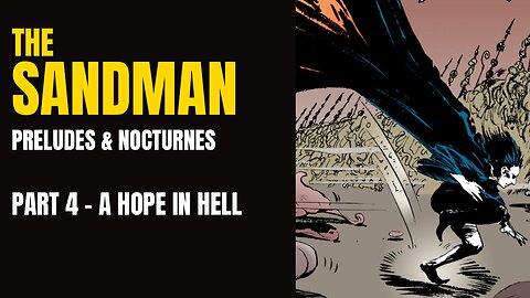 The Sandman - Preludes & Nocturnes- Part 4 - A Hope in Hell - Motion Comic