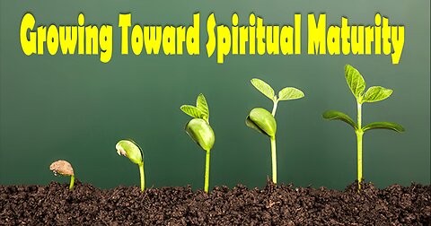 Growing Toward Spiritual Maturity - LIVE Stream 6/9/2024