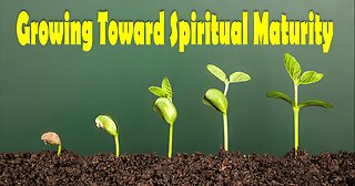 Growing Toward Spiritual Maturity - LIVE Stream 6/9/2024