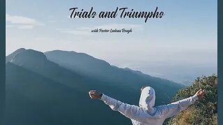 Trials and Triumphs