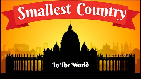 The Smallest Country in the World