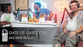 Gate of Gates E20: Has WW3 begun?