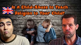 🇬🇧 Is it Child-Abuse to Teach Religion to Your Child?