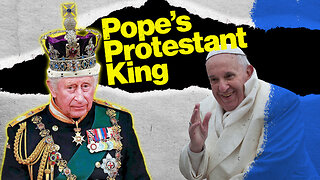 Pope Patronizes Woke King's Anti-Catholic Coronation — Rome Dispatch