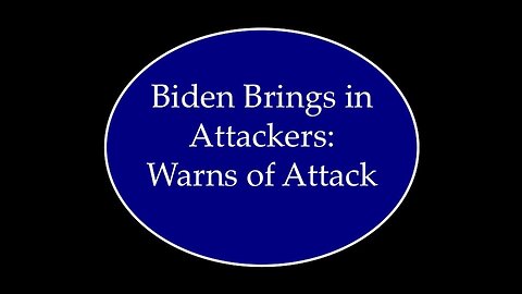 Biden Brings in Attackers: Warns of Attack