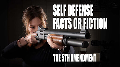 Self Defense: Facts or Fiction - The 5th Amendment #1139
