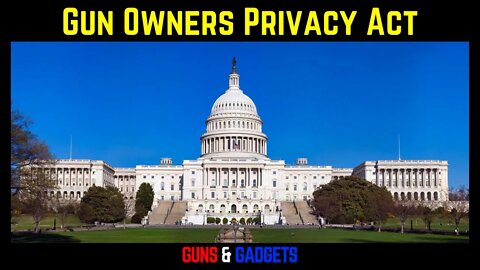 The Gun Owner Privacy Act Submitted In Congress