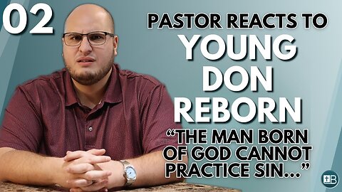 Pastor Reacts to Young Don Reborn 02 | "The man born of God cannot keep on practicing sin..."