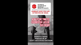 Silence the Lies of the Enemy. Embrace Who You Are In The Eyes of Jesus. | Honestly Radio Podcast