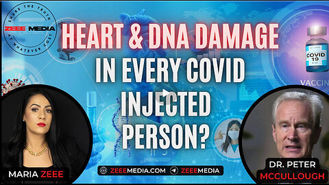 Dr. Peter McCullough - Heart & DNA Damage In Every COVID Injected Person?