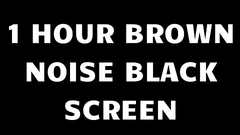 Brown Noise for Sleep & Focus | 1 Hour Black Screen