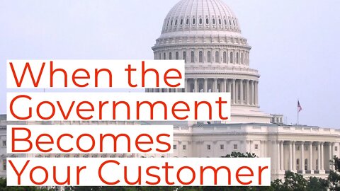 Has the Government Become a Customer in Your Business?