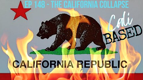 CaliBased Episode 148 - The California Collapse!
