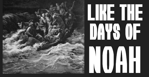 Like the Days of Noah - - -