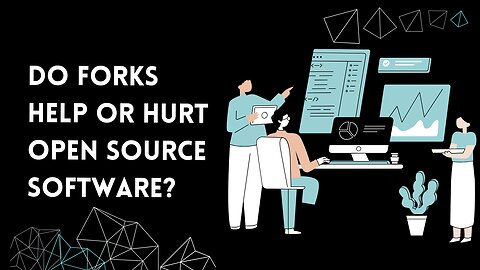 Do Forks Help or Hurt Open Source Software?