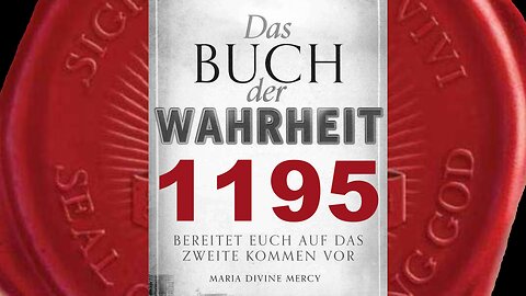 Maria: Die Prophezeiungen von La Salette und Fatima erfüllen sich bald (Buch der Wahrheit Nr 1195)