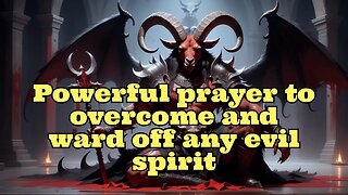 ✝️POWERFUL PRAYER TO OVERCOME EVIL SPIRITS AND POVERTY💵