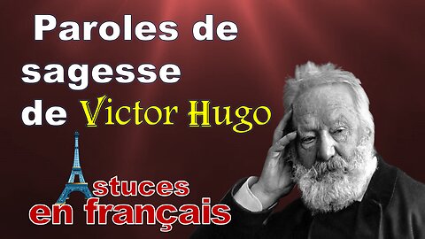 Victor Hugo, paroles de sagesse