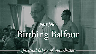 Birthing Balfour - Spiritual Fabric of Manchester - Part 4