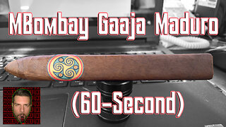 60 SECOND CIGAR REVIEW - MBombay Gaaja Maduro