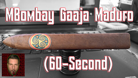 60 SECOND CIGAR REVIEW - MBombay Gaaja Maduro