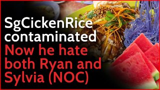 SgCickenRice contaminated. Now he hate both Ryan and Sylvia