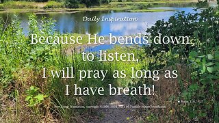 One Minute Daily Devotional -- Psalm 116:2