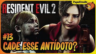 RESIDENT EVIL 2 REMAKE │PERDI O SAVE CADE ESSA P@44A DO ANTIDODO? #13