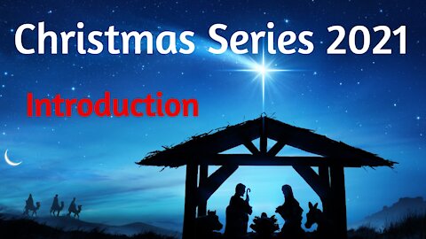 Christmas Series 2021 - Introduction