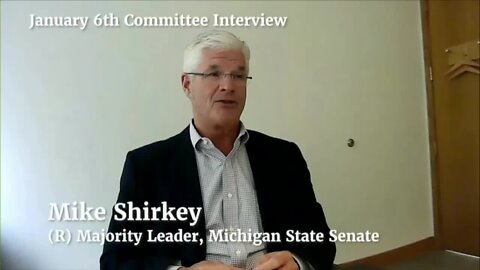 Shirkey to 1/6 Committee: People wanting election overturned believed 'things that were untrue'