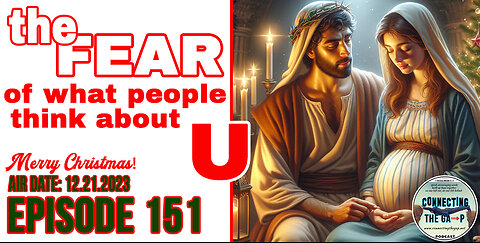 Choosing God Over Others Approval - Christmas Special - 151