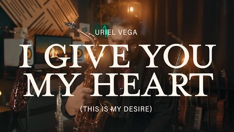 🎷🎇💖I Give You My Heart - Saxophone Instrumental Cover By Uriel Vega | Anointed & Relaxing Calm, Relaxation, Prayer, Healing, Meditation Music✝