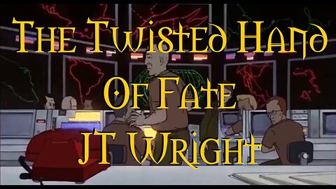 The Twisted Hand Of Fate JT Wright