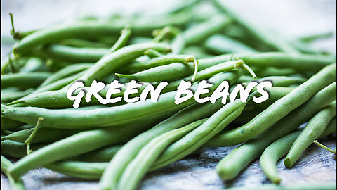FOODIE || Farm-To-Table: Green Beans (2023)