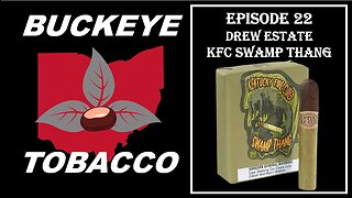 Episode 22 - Drew Estate Kentucky Fire Cured Swamp Thang