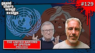 The United Nations Of Epstein | GTW #129 Preview