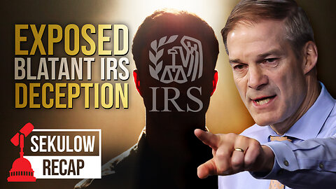 Rep. Jordan Exposes Blatant IRS Deception