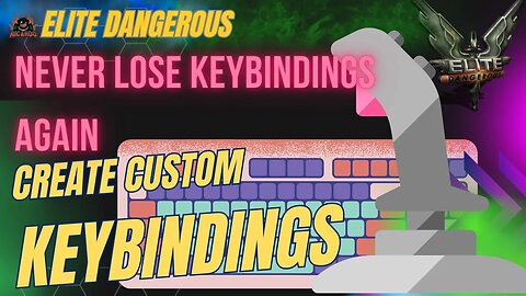 Elite Dangerous Custom Keybinding Method - Never Lose Key bindings again!