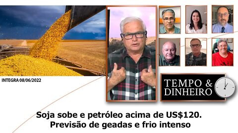 Soja sobe e petróleo acima de US$120. Previsão de geadas e frio intenso