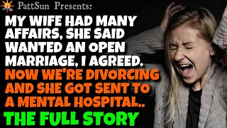 CHEATING WIFE wanted an open marriage. Now we're divorcing and she was sent to a mental hospital